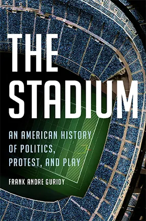 The Stadium by Columbia University Professor Frank Guridy