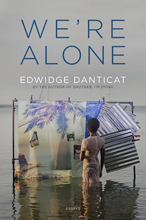"We're Alone" by Columbia University Professor Edwidge Danticat
