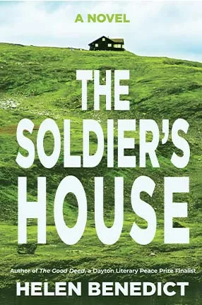 The Soldier's House by Columbia University Professor Helen Benedict